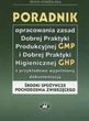 Poradnik opracowania zasad Dobrej Praktyki Produkcyjnej (GMP) i Dobrej Praktyki Higienicznej (GHP) z przykładowo wypełnioną dokumentacją  Środki spoży