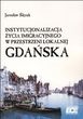 Instytucjonalizacja życia imigracyjnego w przestrzeni lokalnej Gdańska