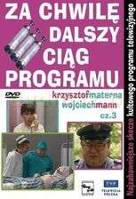 za chwilę dalszy ciąg programu 3 (DVD)