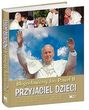 Błogosławiony Jan Paweł II Przyjaciel dzieci