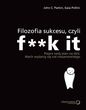 Filozofia sukcesu czyli f**k it