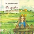 Ile cudów na głowie