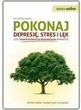 Pokonaj depresję, stres i lęk czyli terapia poznawczo-behawioralna w praktyce