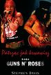 Patrząc jak krwawisz. Saga Guns N' Roses