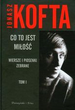 Co to jest miłość. Wiersze i piosenki zebrane