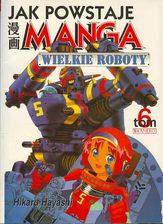 Jak powstaje Manga tom 6. Wielkie roboty