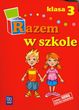Razem w Szkole Edukacja Wczesnoszkolna w Klasie 3 Razem w Szkole Edukacja Wczesnoszkolna w Klasie 3