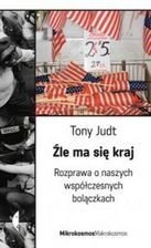 Źle ma się kraj Rozprawa o naszych współczesnych bolączkach