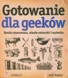 Gotowanie dla Geeków. Nauka stosowana, niezłe sztuczki i wyżerka
