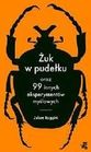 Julian Baggini. Żuk w pudełku oraz 99 innych eksperymentów myślowych