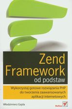 zend Framework od podstaw. Wykorzystaj gotowe rozwiązania PHP do tworzenia zaawansowanych aplikacji internetowych