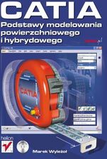CATIA. Podstawy modelowania powierzchniowego i hybrydowego