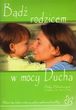 Bądź rodzicem w mocy Ducha