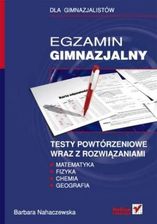 EGZAMIN GIMNAZJALNY. Testy powtórzeniowe z matematyki, fizyki, chemii oraz geografii wraz z rozwiązaniami