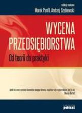 Wycena przedsiębiorstwa. Od teorii do praktyki