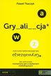 GRYWALIzACJA. Jak zastosować reguły gier w działaniach marketingowych