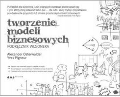 Tworzenie modeli biznesowych. Podręcznik wizjonera
