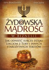 Żydowska mądrość w biznesie. Jak odnieść sukces dzięki lekcjom z Tory i innych starożytnyc