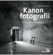 Kanon fotografii. W poszukiwaniu indywidualnego stylu