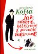 JAK zDOBYĆ, UTRzYMAĆ I PORzUCIĆ MĘŻCzYzNĘ. NOWE SPOJRzENIE TW