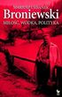 Broniewski. Miłość, wódka, polityka