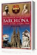 BARCELONA Spacerownik historyczny Miasto, ludzie, książka, film