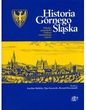 Historia Górnego Śląska. Polityka, gospodarka i kultura europejskiego regionu