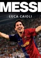 MESSI. Historia chlopca, ktory stal sie legenda