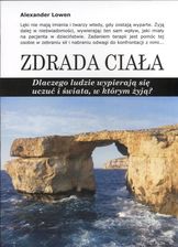 zdrada ciała Dlaczego ludzie wypierają się uczuć i świata...