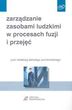Zarządzanie zasobami ludzkimi w procesach fuzji i przejęć