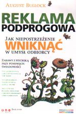 Reklama podprogowa. Jak niepostrzeżenie wniknąć w umysł odbiorcy
