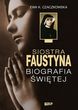 Siostra Faustyna. Biografia Świętej