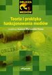 Teoria i praktyka funkcjonowania mediów Teoria i praktyka funkcjonowania mediów