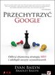 Przechytrzyć Google. Odkryj skuteczną strategię SEO i zdobądź szczyty wyszukiwarek