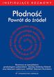 Płodność. Powrót do źródeł