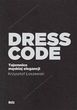 Dress Code Tajemnice męskiej elegancji Dress Code Tajemnice męskiej elegancji
