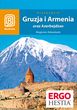 Gruzja, Armenia oraz Azerbejdzan. Magiczne zakaukazie. Wydanie 4 Gruzja, Armenia oraz Azerbejdzan. Magiczne zakaukazie. Wydanie 4
