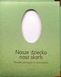 Nasze dziecko - nasz skarb. Pamiątka pierwszych lat życia dziecka