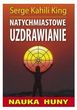 Natychmiastowe uzdrawianie. Nauka huny