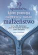 10 sposobów, które pomogą naprawić nasze małżeństwo