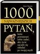 1000 najważniejszych pytań, które powinieneś sobie zadać, aby życie zaczęło się układać po twojej my