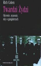 Twardzi Żydzi. Ojcowie, synowie, sny o gangsterach
