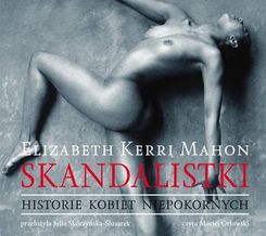 Skandalistki. Historie kobiet niepokornych - Elizabeth Kerri Mahon (Audiobook) - zdjęcie 1