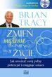 Zmień myślenie a zmienisz swoje życie (Audiobook)