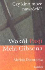 Czy kino może nawrócić Wokół Pasji Mela Gibsona