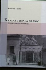 Kraina tysiąca granic. Szkice o historii i pamięci