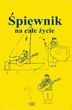 Śpiewnik na całe życie. 606 piosenek na różne okazje