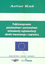 Publicznoprawne pozataryfowe i parataryfowe instrumenty reglamentacji obrotu towarowego z zagranicą