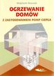 Ogrzewanie domów z zastosowaniem pomp ciepła