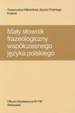 Mały słownik frazeologiczny współczesnego języka polskiego